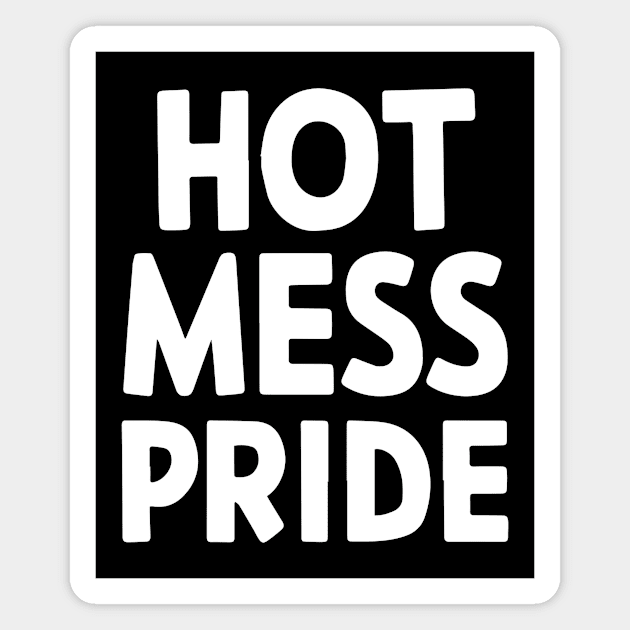 hot mess pride lbgtq Magnet by StepInSky